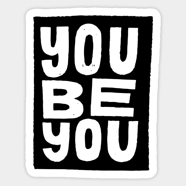 you be you Sticker by MatthewTaylorWilson